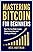 Bitcoin M!   astering Bitcoin For Beginners How You Can Make Insane - 